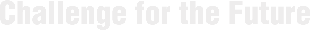 Challenge for the Future